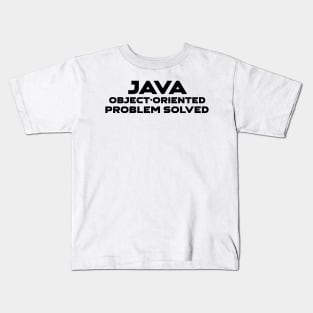 Java Object Oriented Problem Solved Programming Kids T-Shirt